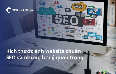 Kích thước ảnh website chuẩn SEO và những lưu ý quan trọng
